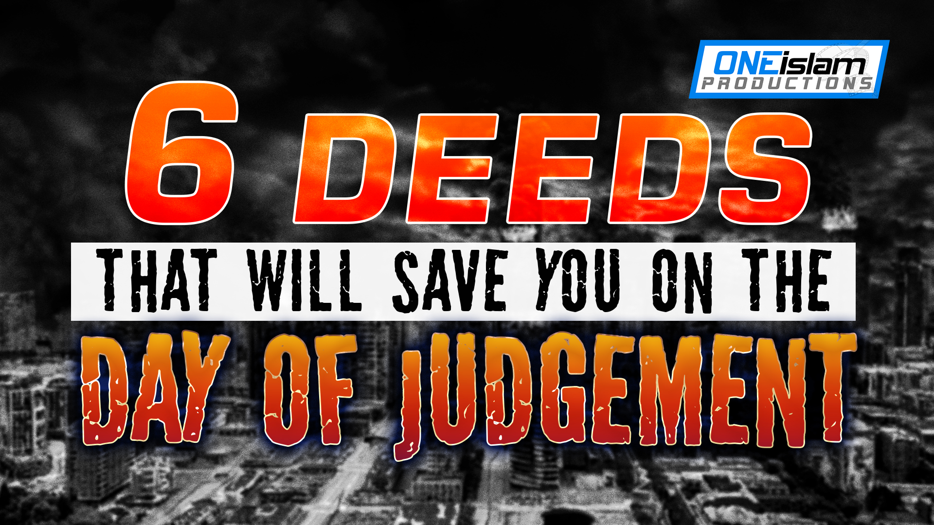 6 DEEDS THAT WILL SAVE YOU ON THE DAY OF JUDGEMENT