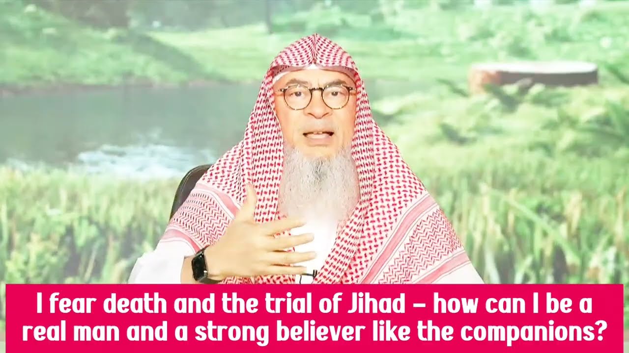 I Fear Death & The Trial Of Jihad, How Can I Be Strong Believer Like Companions?