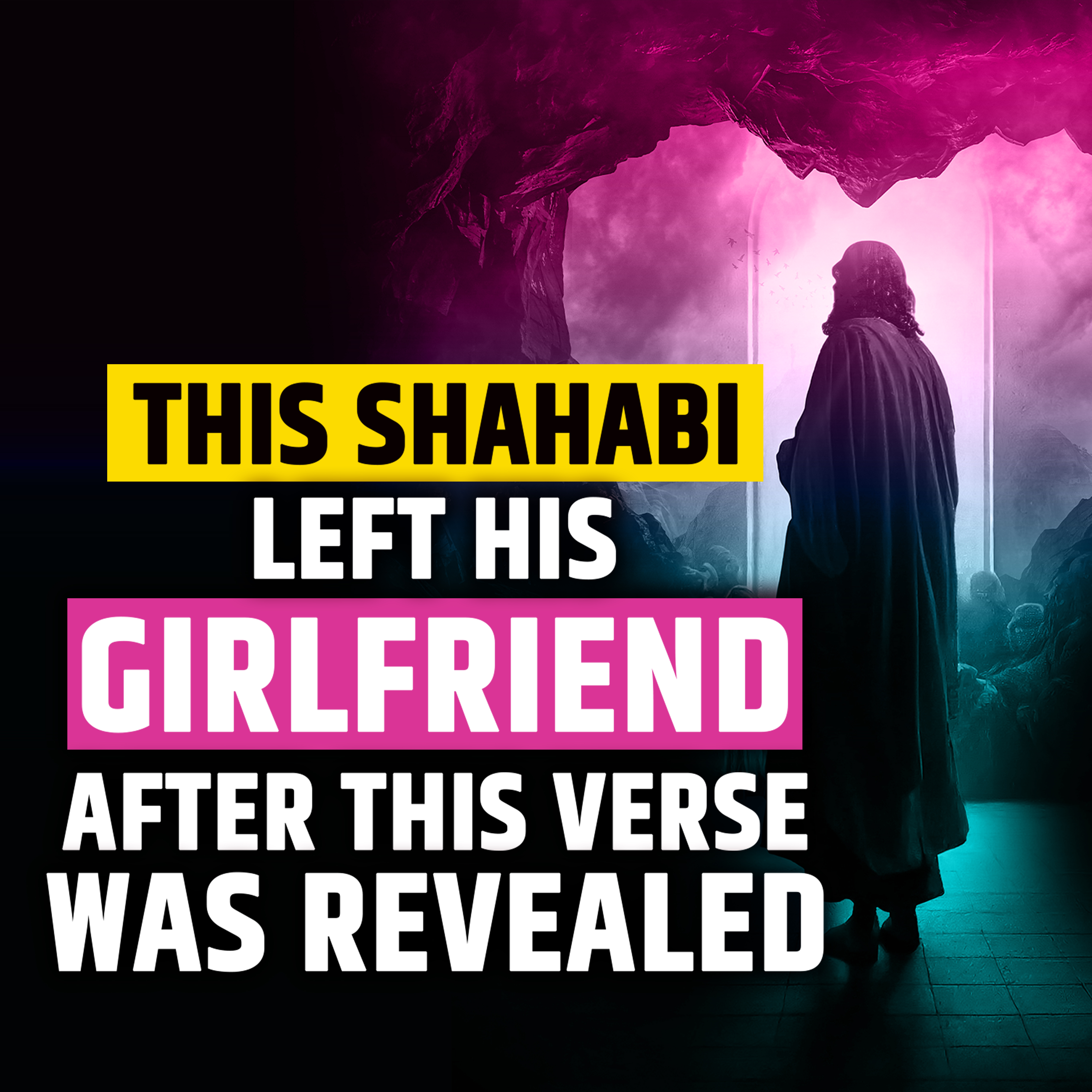 THIS SHAHABI LEFT HIS GIRLFRIEND AFTER THIS VERSE WAS REVEALED