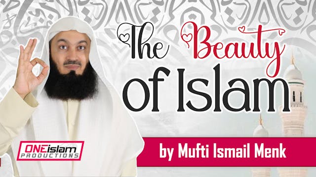 The Beauty of Islam by Mufti Ismail Menk
