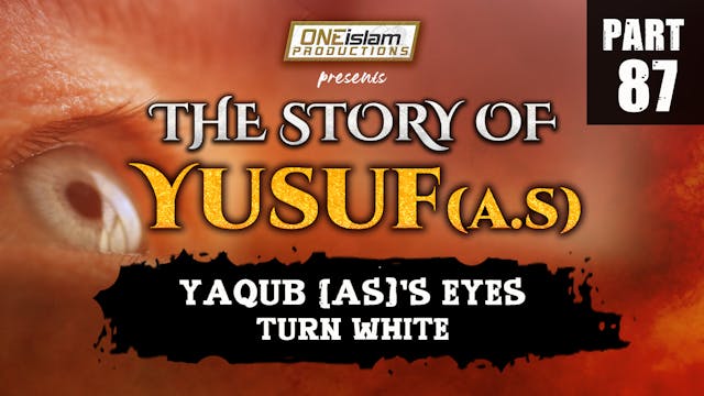 Yaqub (AS)'s Eyes Turn White | PART 87