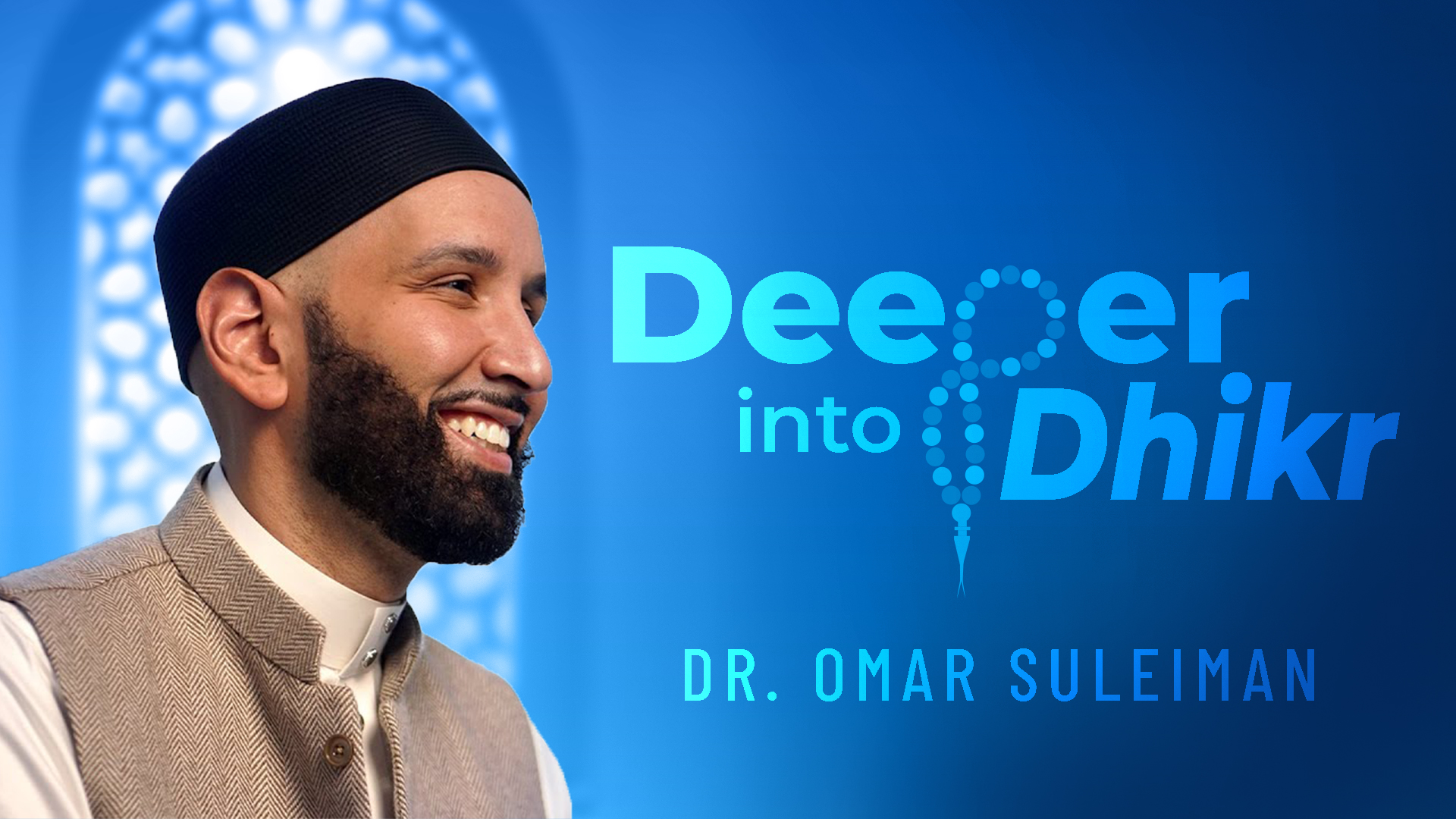Deeper Into Dhikr Series