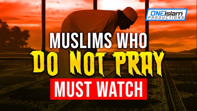 MUSLIMS WHO DO NOT PRAY MUST WATCH