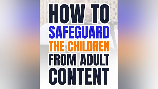 How To Safeguard Yourself & Your Children From Adult Content  