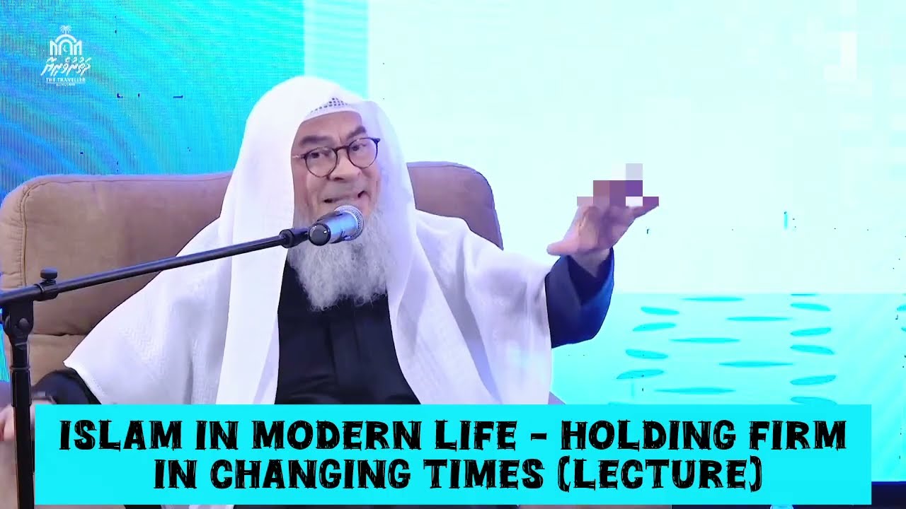 Islam In Modern Life | Holding Firm In Changing Times | Lecture