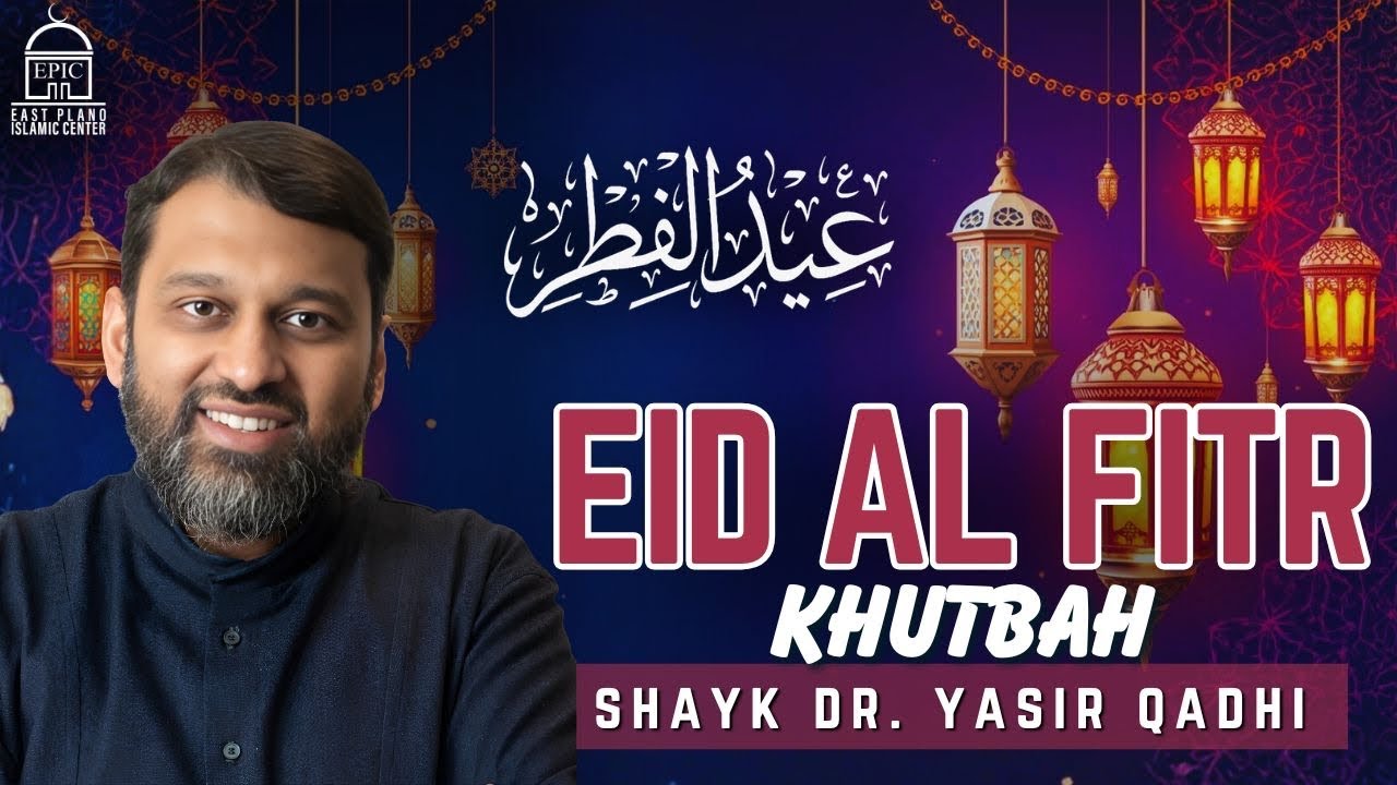 Eid Al Fitr 2026 Khutbah | Yasir Qadhi