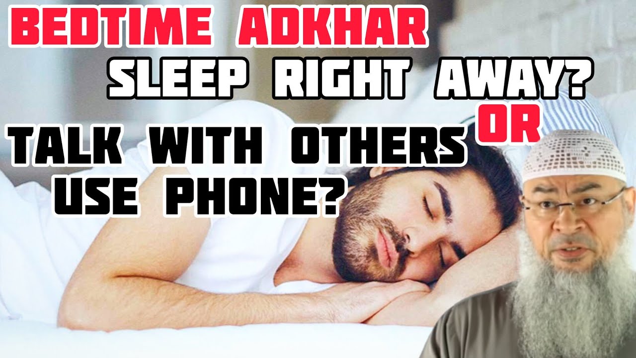 After Saying Bedtime Adkhar Do I Sleep Immediately Or Can I Talk To Others