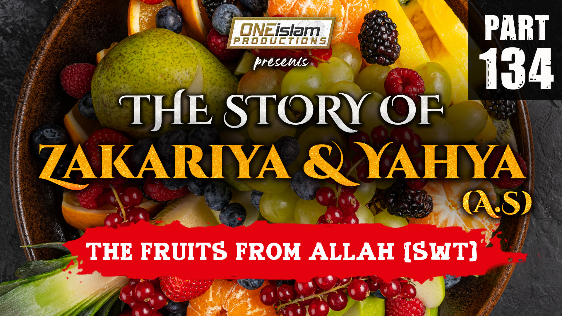 The Fruits From Allah (SWT) | The Story Of Zakariya and Yahya | PART 134
