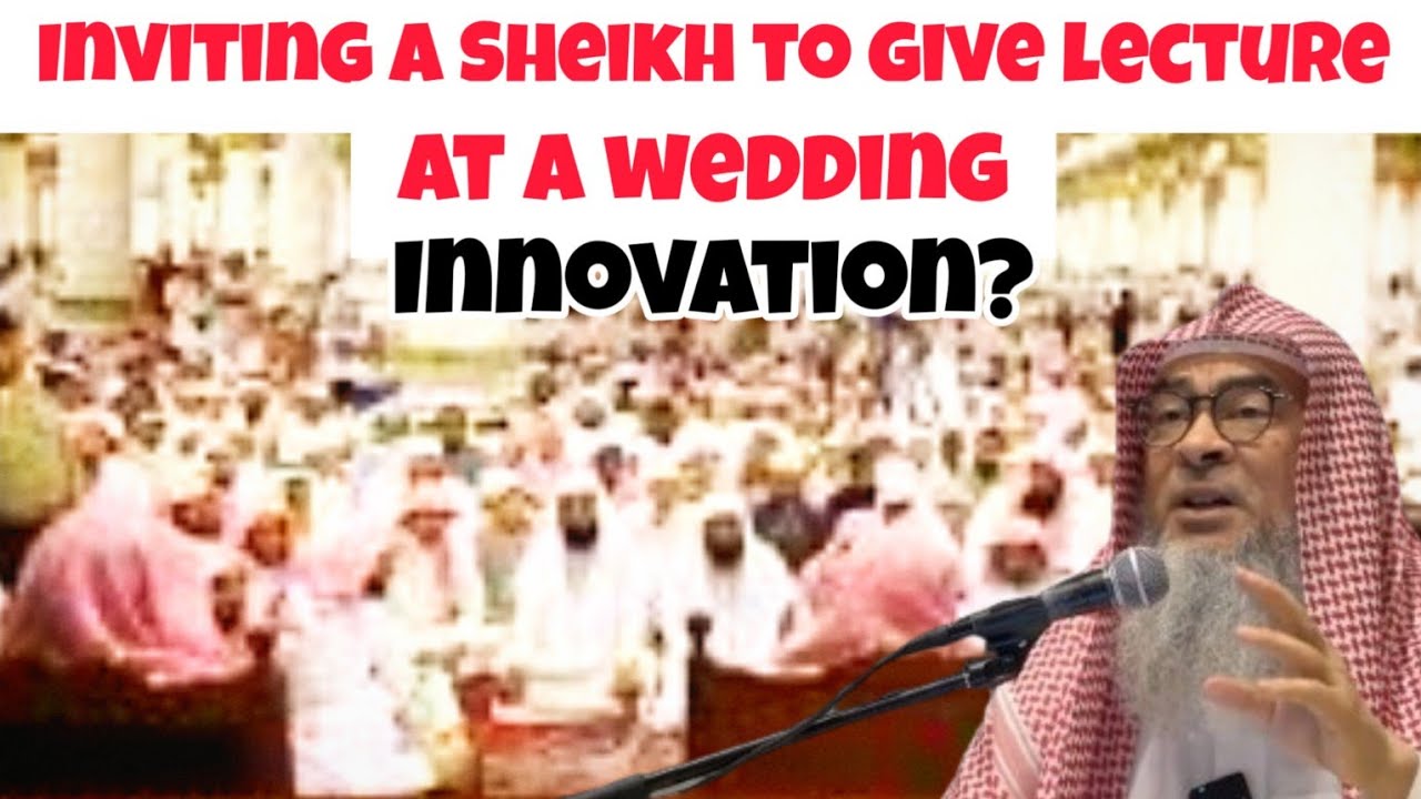 Is inviting a Sheikh to give islamic lecture at a wedding, an innovation