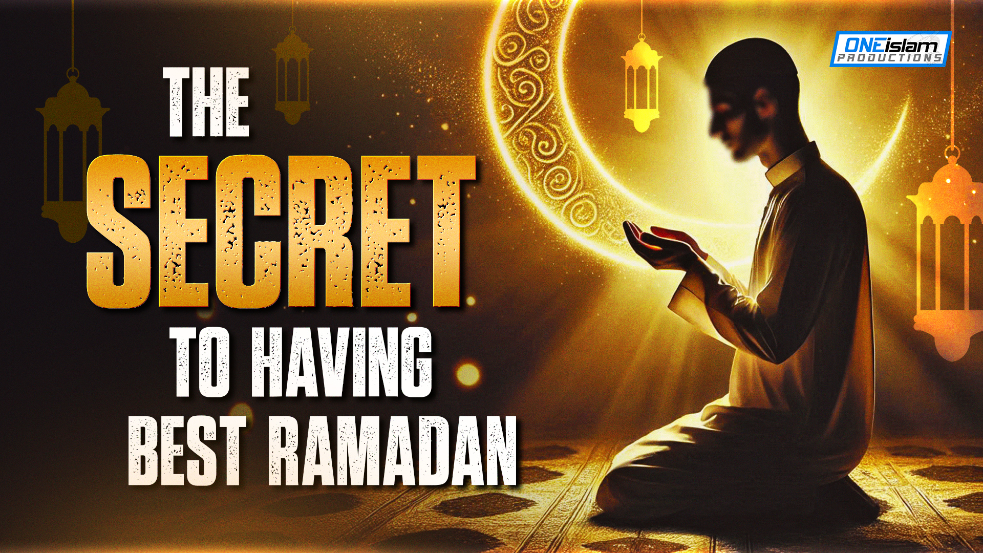 The Secret To Having The Best Ramadan