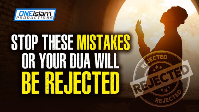STOP THESE MISTAKES OR YOUR DUA WILL BE REJECTED 