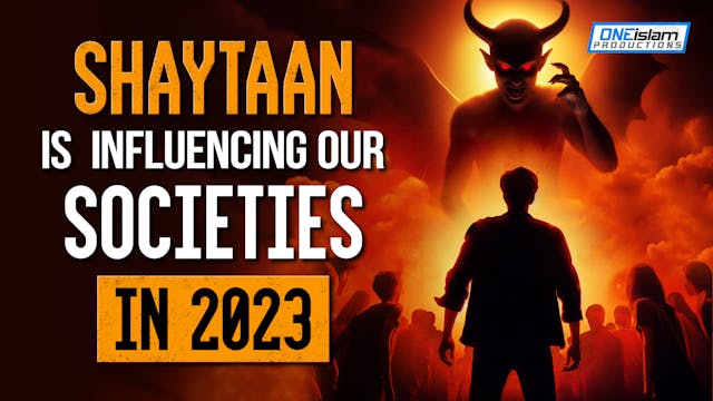 SHAYTAAN IS INFLUENCING OUR SOCIETIES...