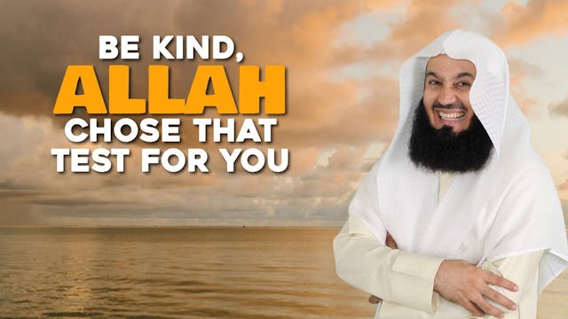 Be Kind, Allah Choose That Test For Y...