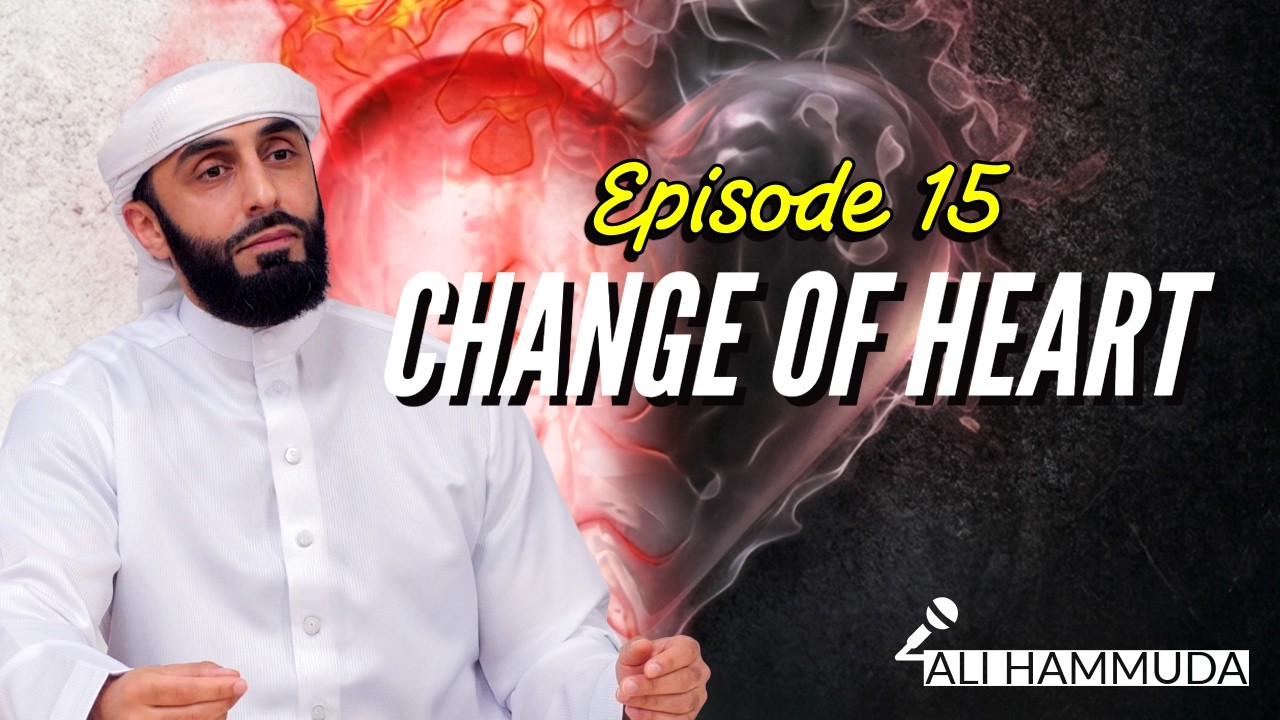 Episode 15 | Contentment (Al-Rida) | Part 2 | Change Of Heart Series