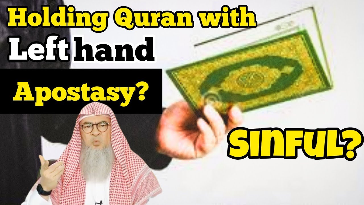 Can We Hold The Quran With Our Left Hand, Is It Apostasy Or Sinful?