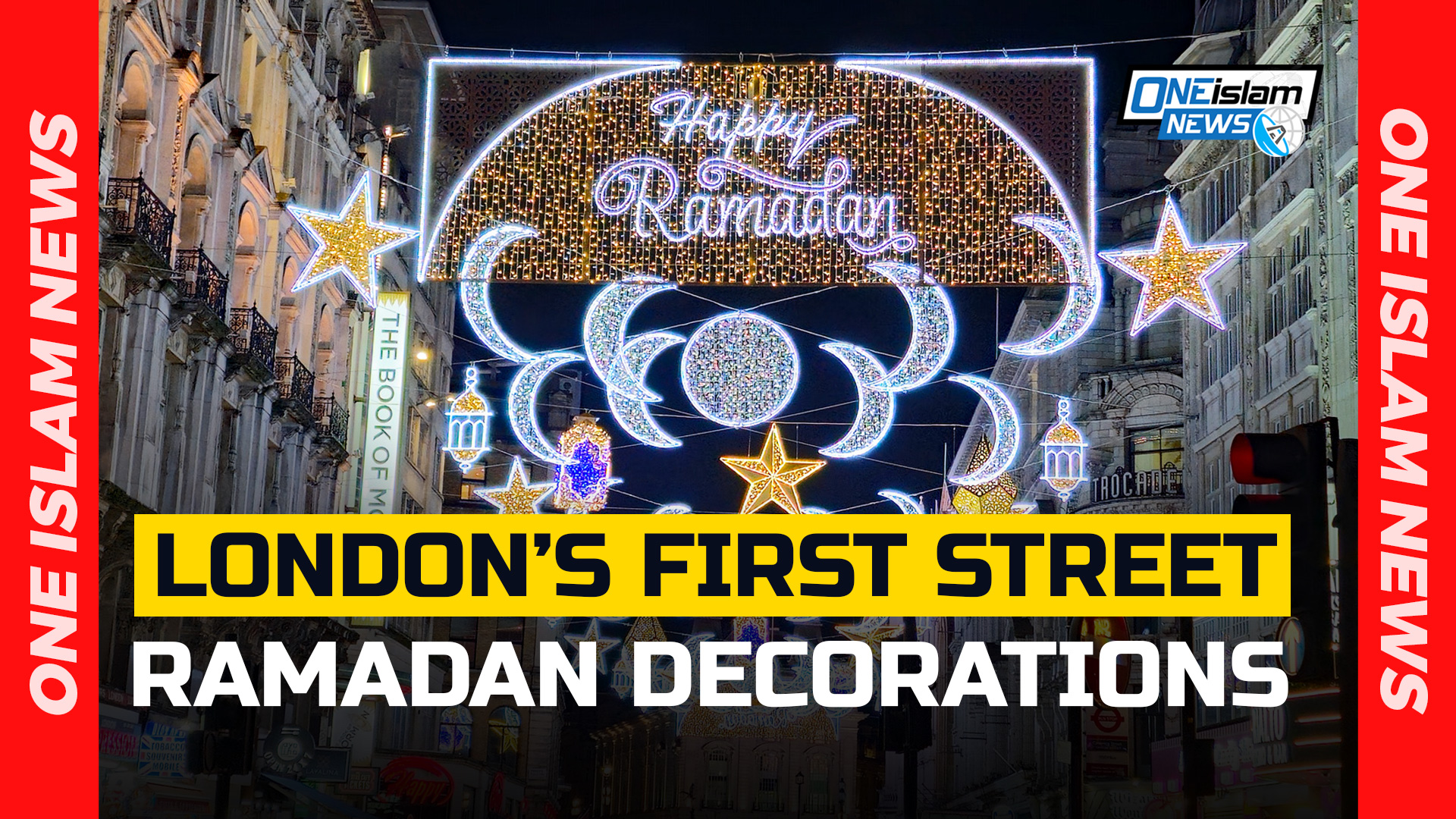 London Lights Up With Ramadan Decorations For The First Time In History