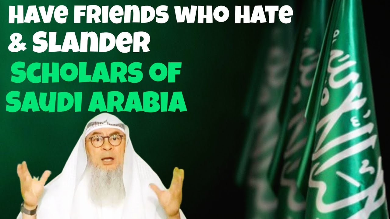 Have friends who dislike & slander scholars of Saudi Arabia 🇸🇦 What to do