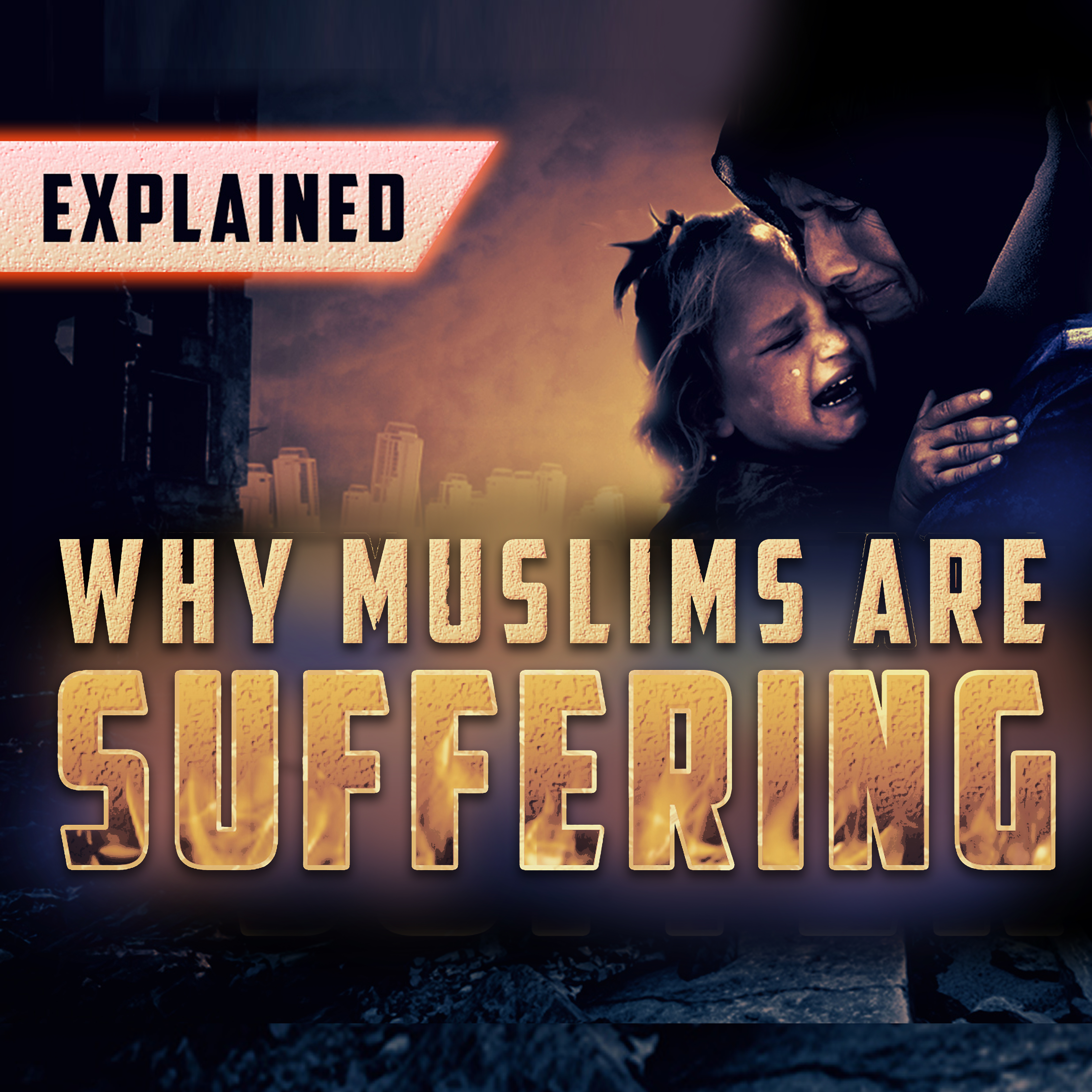 WHY MUSLIMS ARE SUFFERING (EXPLAINED)