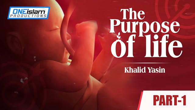 The Purpose Of Life - PART 1 - Khalid...