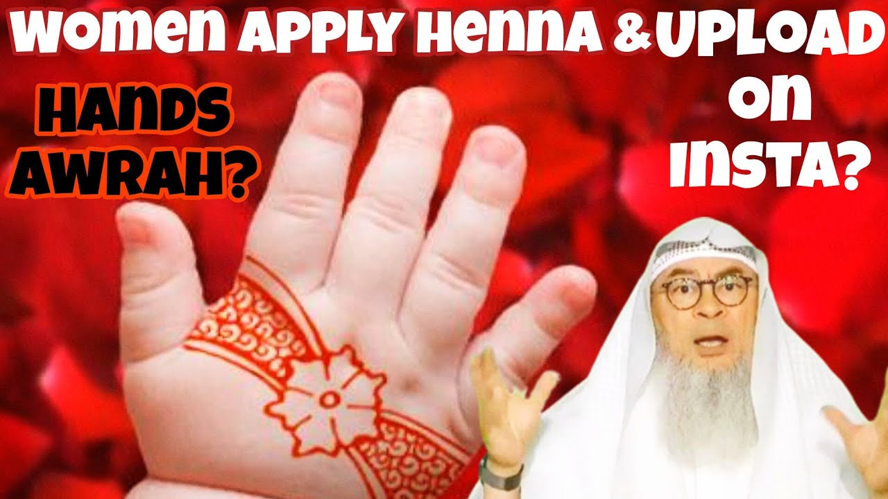 Women's hands awrah Can I apply Henna Mehedi on my hands & upload on Insta