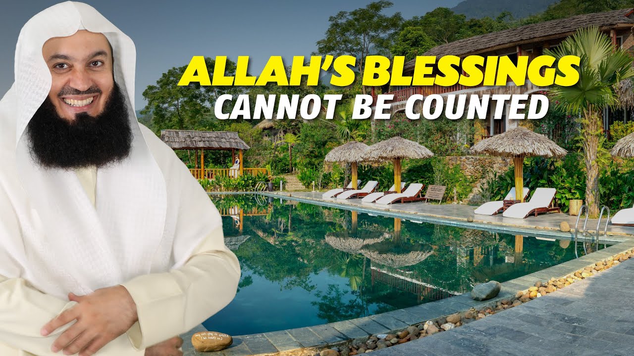 Allah's Blessings Cannot Be Counted - Mufti Menk