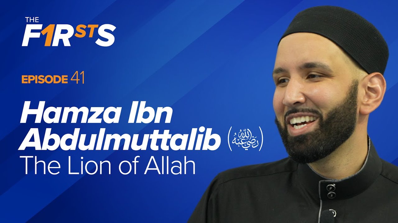 Hamza Ibn Abdulmuttalib (ra) The Lion of Allah - The Firsts - Dr. Omar Suleiman