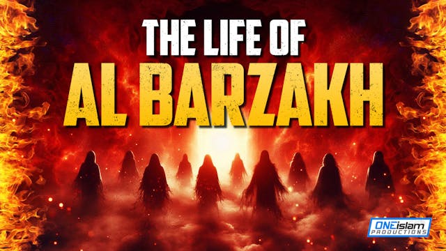 THE LIFE OF AL BARZAKH