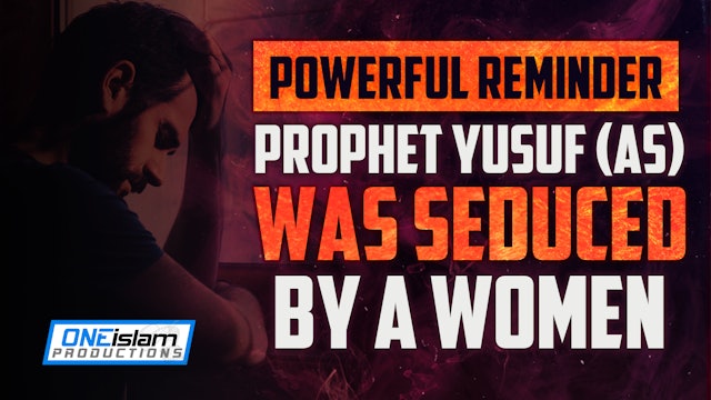 WHEN PROPHET YUSUF (AS) WAS SEDUCED BY A WOMEN
