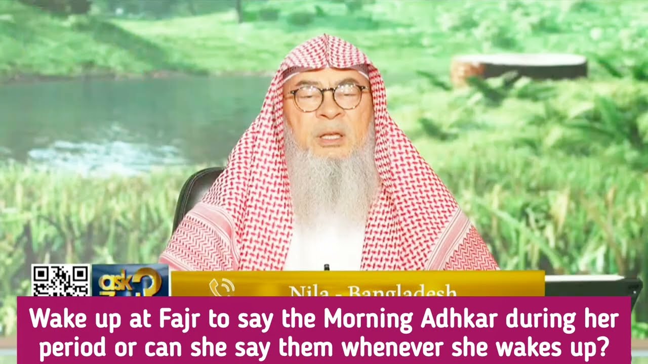 In Menses Must I Wake Up At Fajr Say Morning Adhkar Or Say It Whenever I Get Up?