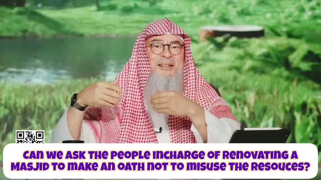 Can we ask people incharge of renovating masjid take an oath not to ...