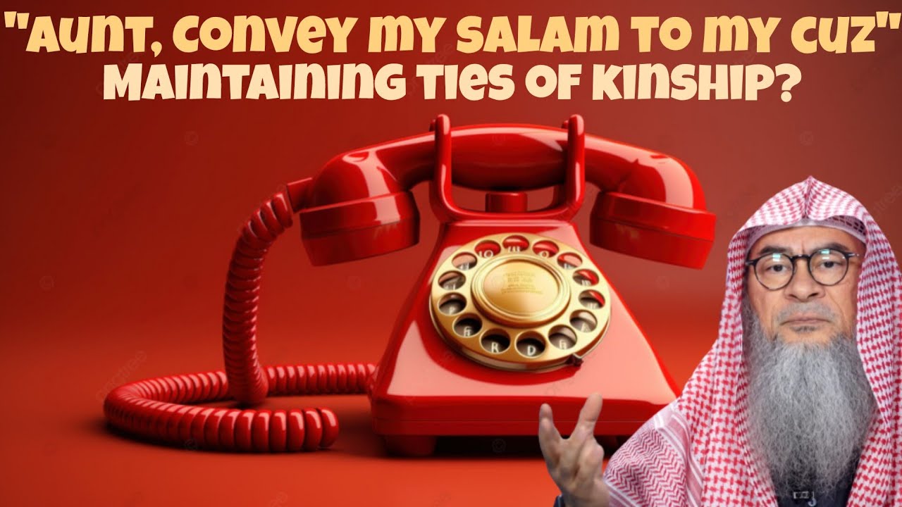 Is conveying salam to my cuzs through my aunt keeping ties of kinship 