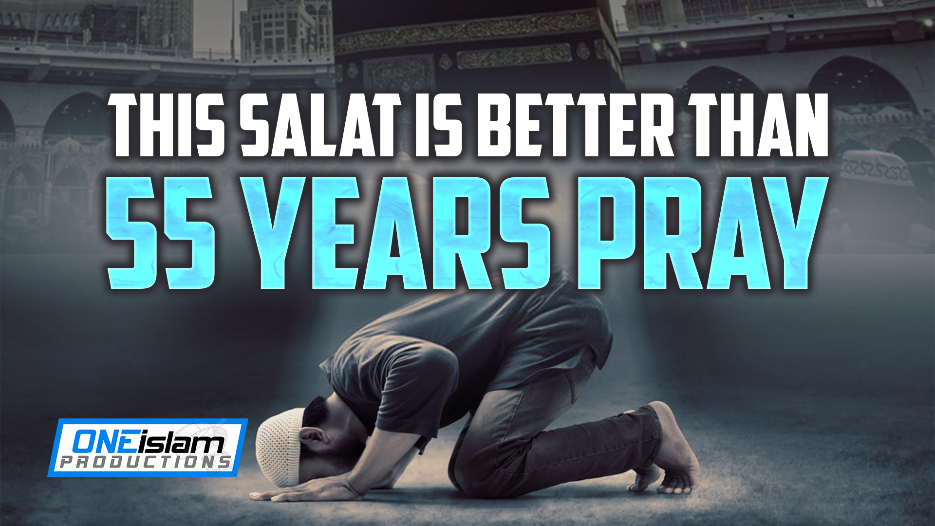 THIS SALAT IS BETTER THAN 55 YEARS PRAYER