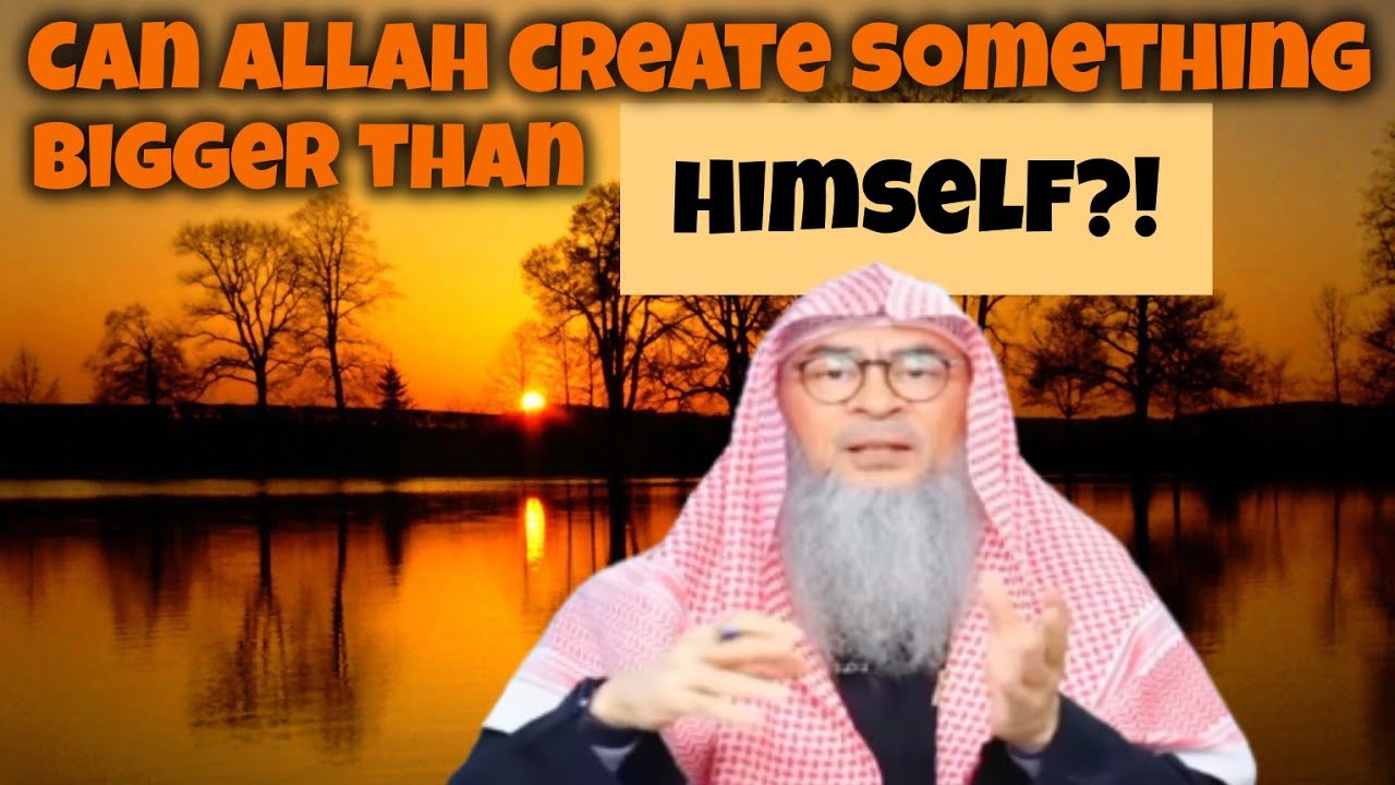 Can Allah create something bigger than Himself! 