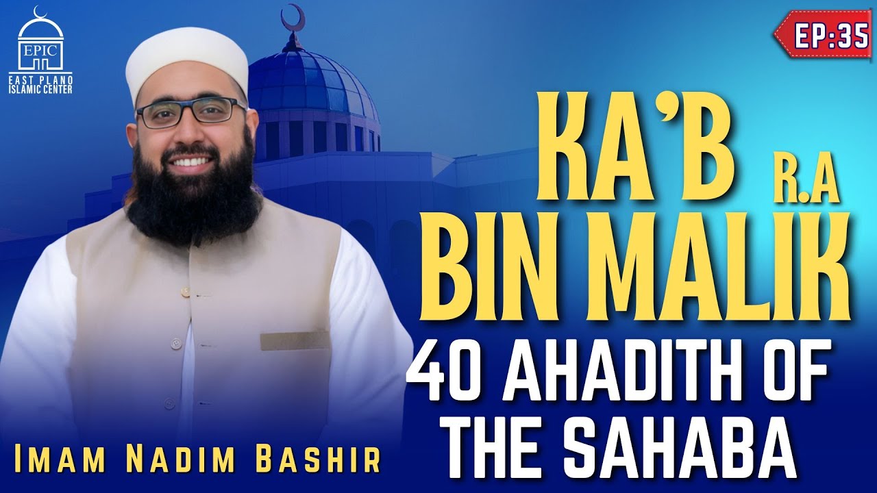 Ka'b Bin Malik (RA) - EP 35 - 40 Ahadith Of Sahabah