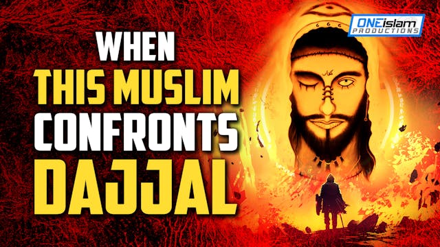 WHEN THIS MUSLIM CONFRONTS THE DAJJAL