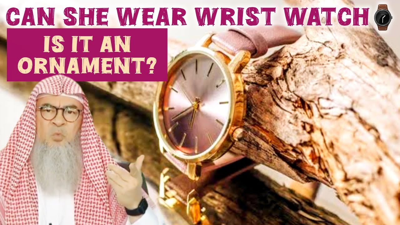 Can a woman wear a wrist watch Does it come under ornaments 