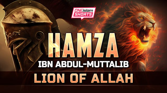 Hamza Ibn Abdul-Muttalib: Lion Of Allah