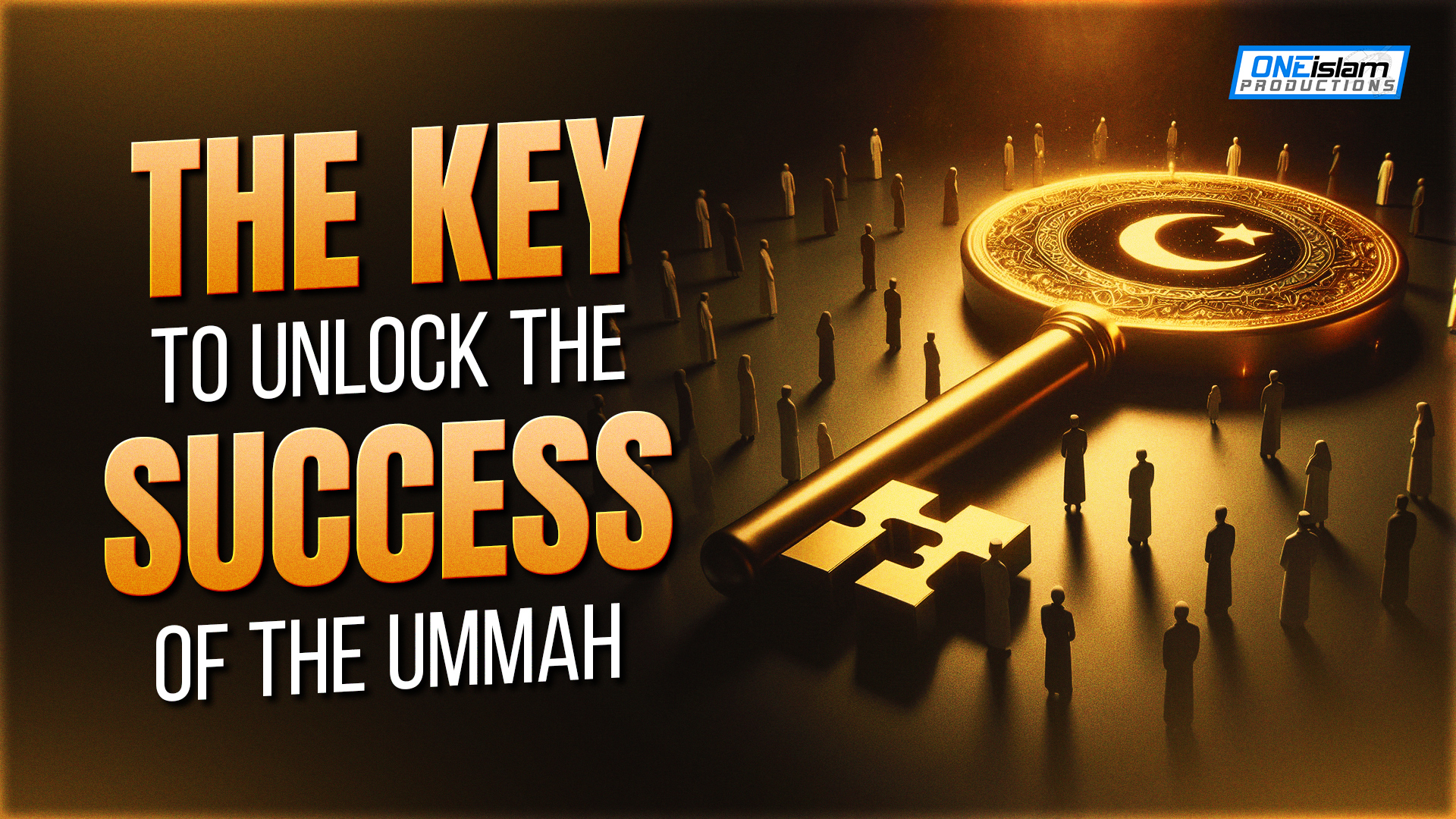 The Key To Unlock The Success Of The Ummah
