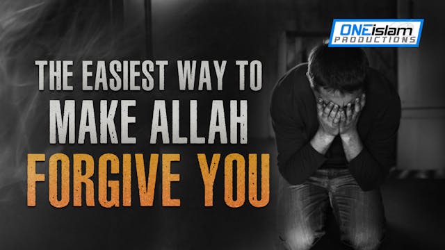 THE EASIEST WAY TO MAKE ALLAH FORGIVE...