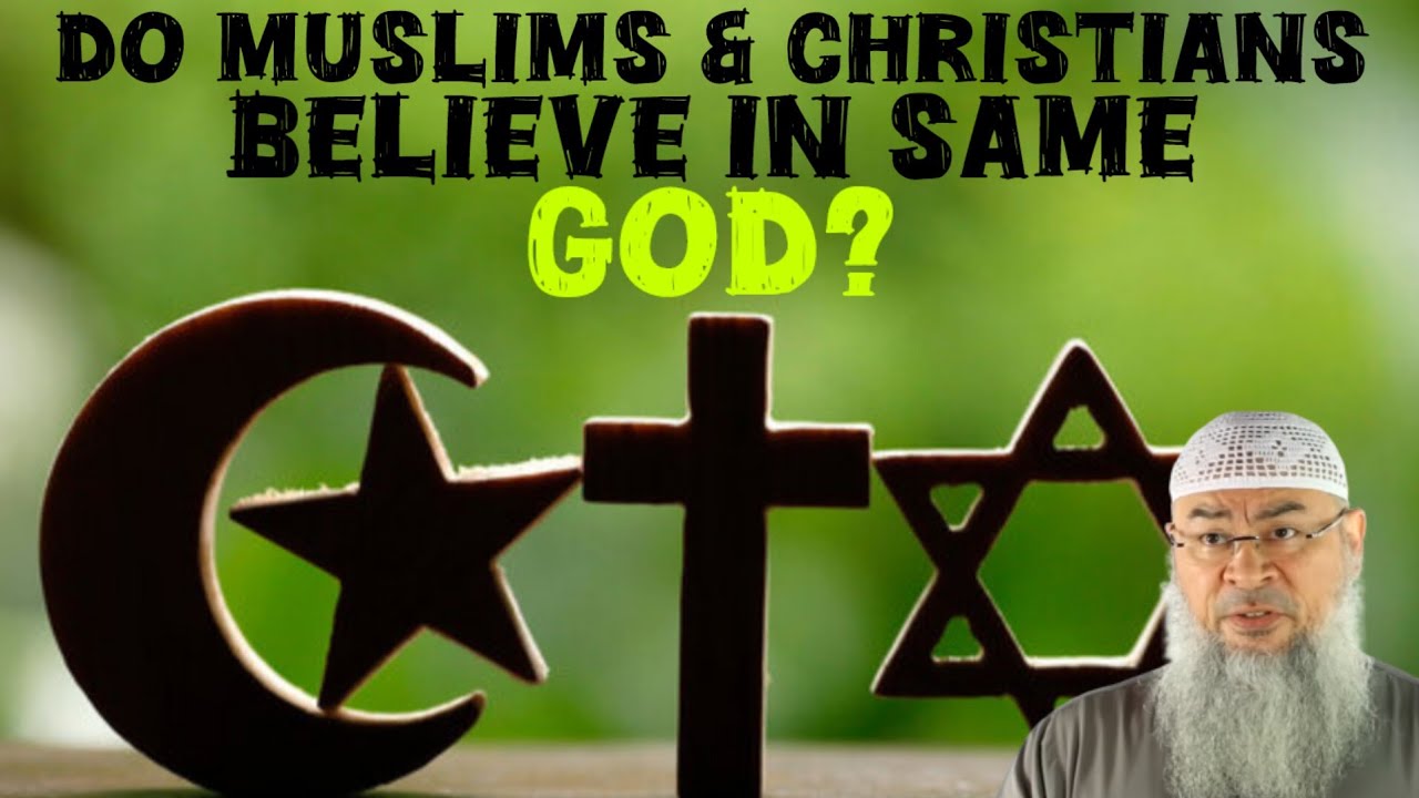 Do Muslims & Christians worship the same God 