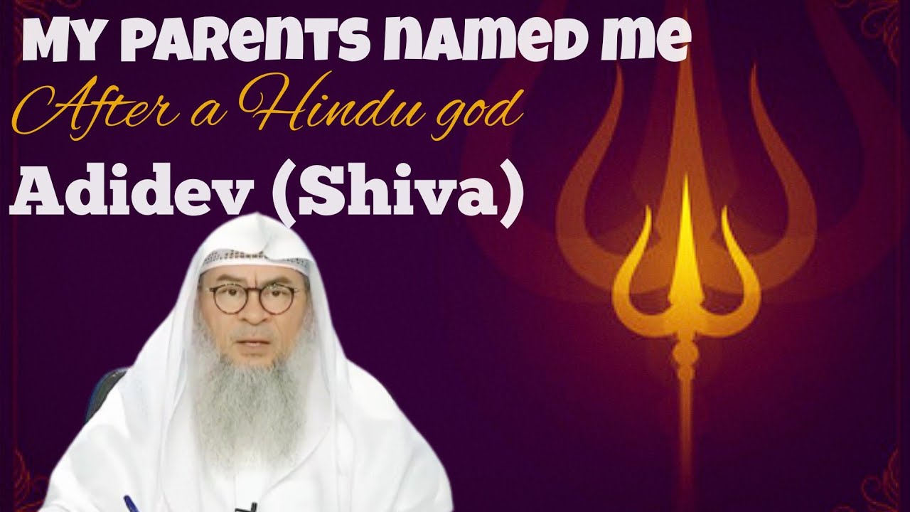 My parents named me after a Hindu god Shiva ( Adidev ) must I change it