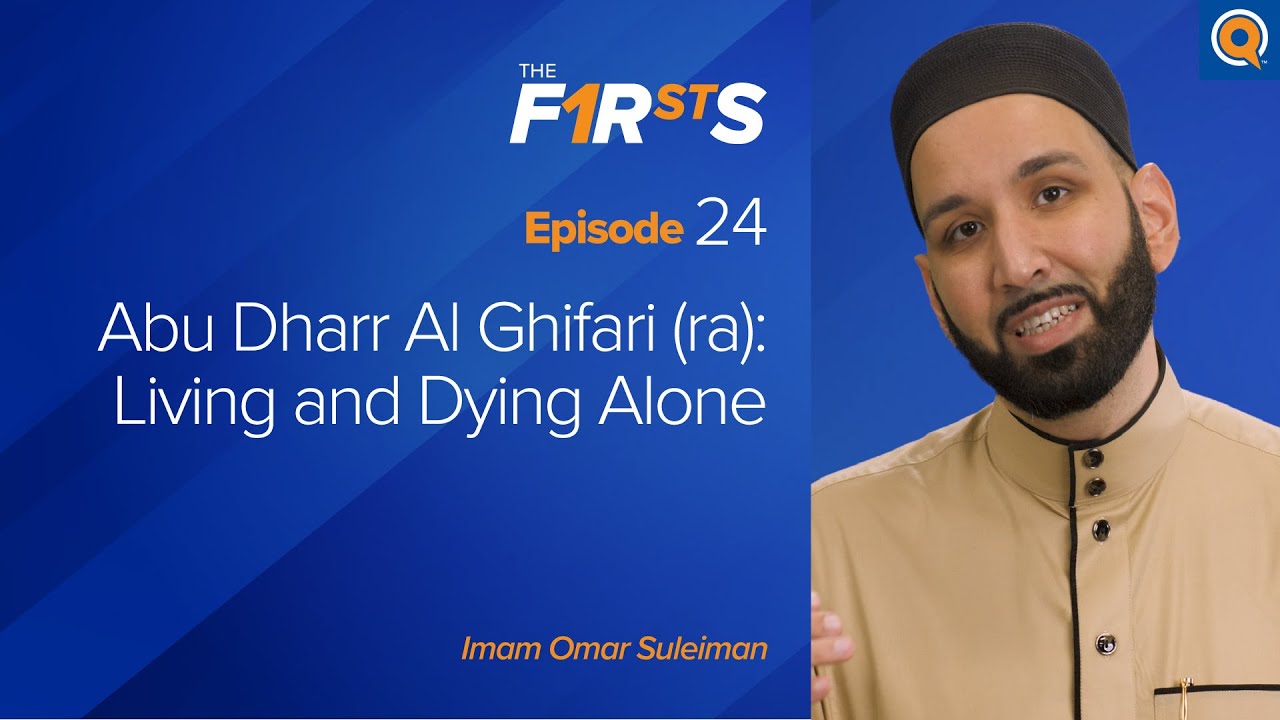 Abu Dharr Al Ghifari (ra) Living and Dying Alone - The Firsts - Omar Suleiman