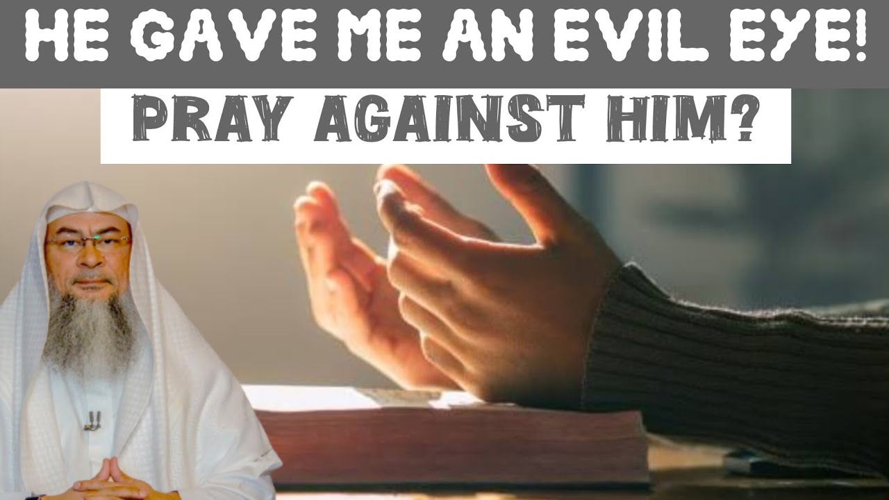 He gave me evil eye, can I ask Allah for revenge on that person Evil eye vs Envy