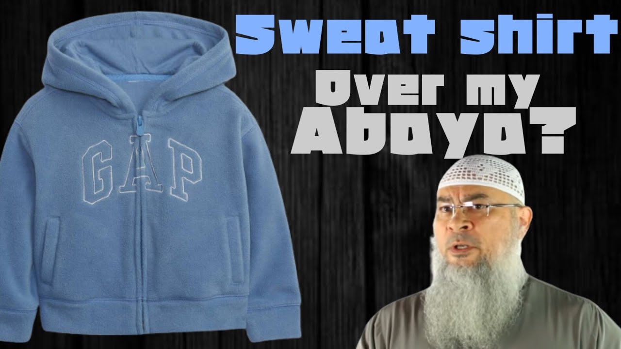 Is It Permissible To Wear A Sweat Shirt / Sweater Over My Abaya?