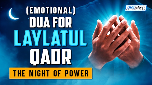 (EMOTIONAL) DUA FOR LAYLATUL QADR - THE NIGHT OF POWER!