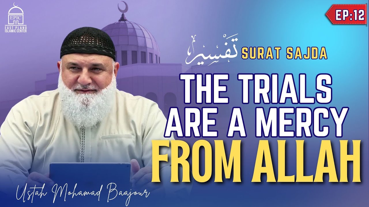 The Trials Are A Mercy From Allah - EP12 - Tafseer Surat Sajda