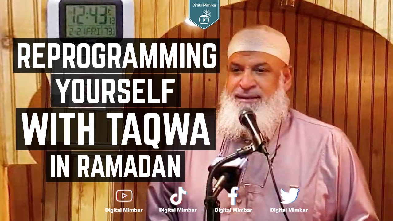 Reprogramming yourself with Taqwa in Ramadan - Dr. Karim AbuZaid