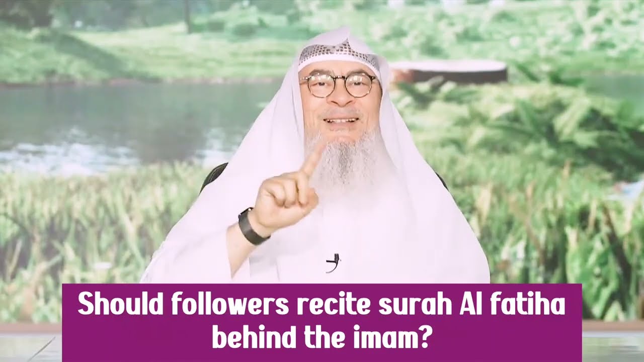 Should The Followers Recite Surah Fatiha Behind The Imam?