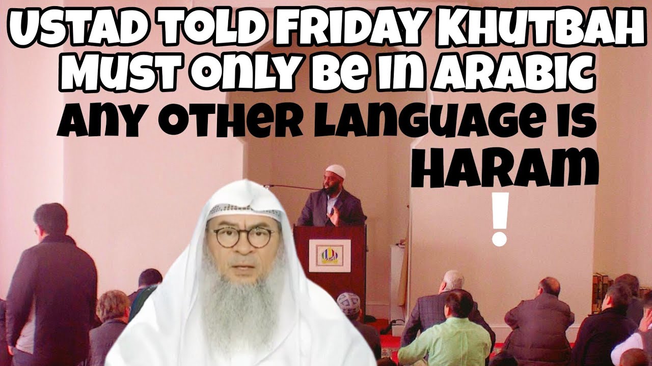 Ustad told Friday Khutbah must only be in Arabic Any other language is haram