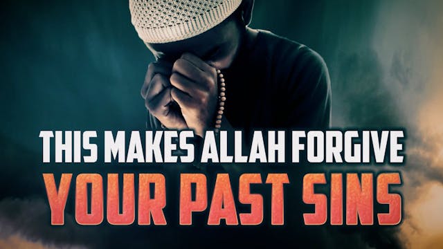 THIS MAKES ALLAH FORGIVE YOUR PAST SINS